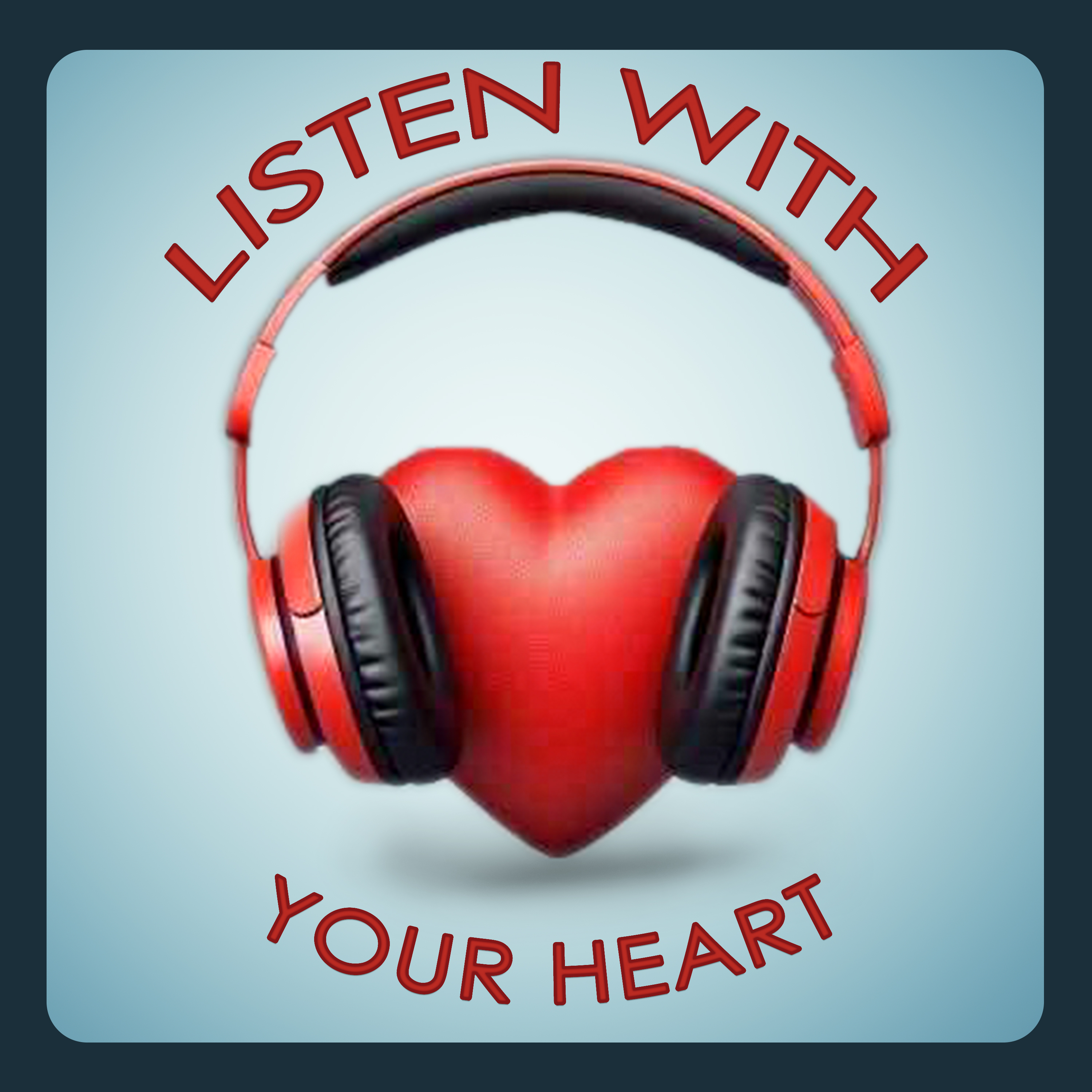 Listen With Your Heart